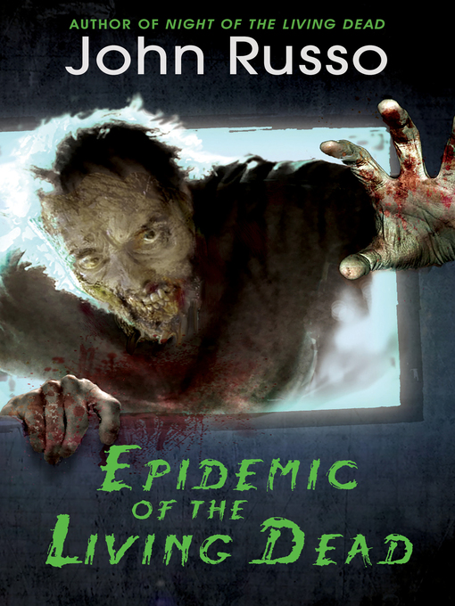 Title details for Epidemic of the Living Dead by John Russo - Available